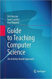 Guide to Teaching Computer Science An Activity-Based Approach Guide to Teaching Computer Science An Activity-Based Approach