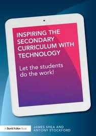 Inspiring the Secondary Curriculum with Technology Let the Students do the Work