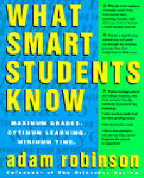 What Smart Students Know Maximum Grades Optimum Learning Minimum Time What Smart Students Know Maximum Grades Optimum Learning Minimum Time