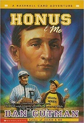 A Baseball Card Adventures - Honus and Me by Dan Gutman A Baseball Card Adventures - Honus and Me by Dan Gutman