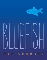 Blue Fish by Pat Schmatz Blue Fish by Pat Schmatz