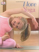 DK I Love Yoga - Yoga for Kids