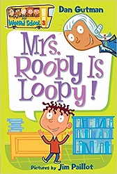 My Weird School 3 - Mrs Roopy is Loopy by Dan Gutman and Jim Paillot My Weird School 3 - Mrs Roopy is Loopy by Dan Gutman and Jim Paillot