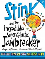 Stink and the Incredible Super-Galactic Jawbreake by Megan Mcdonald Stink and the Incredible Super-Galactic Jawbreake by Megan Mcdonald