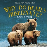 Tell Me Why Tell Me How - Why Do Bears Hibernate by Darice Bailer Tell Me Why Tell Me How - Why Do Bears Hibernate by Darice Bailer
