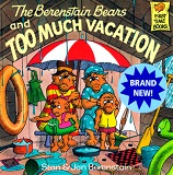 The Berenstain Bears and Too Much Vacation The Berenstain Bears and Too Much Vacation