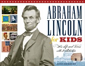 Abraham Lincoln for Kids - His Life and Times with 21 Activities Abraham Lincoln for Kids - His Life and Times with 21 Activities