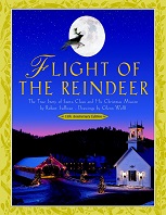 Flight of the Reindeer The True Story of Santa Claus and His Christmas Mission Flight of the Reindeer The True Story of Santa Claus and His Christmas Mission