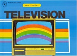 How It Works - Television How It Works - Television