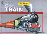 How It Works - The Railway Train How It Works - The Railway Train