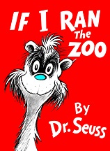 If I Ran the Zoo by Dr Seuss If I Ran the Zoo by Dr Seuss