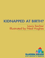 Kidnapped at Birth by Louis Sachar Kidnapped at Birth by Louis Sachar