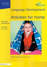 Language Development Activities for Home by Marion Nash and Jackie Lowe - Spirals 2005 Language Development Activities for Home by Marion Nash and Jackie Lowe - Spirals 2005