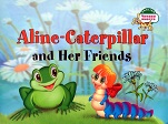 Aline-Caterpillar and Her Friends Aline-Caterpillar and Her Friends