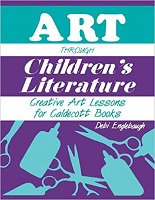 Art Through Childrens Literature Creative Art Lessons for Caldecott Books Art Through Childrens Literature Creative Art Lessons for Caldecott Books