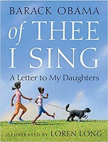 Barack Obama of Thee I Sing A Letter to My Daughters Barack Obama of Thee I Sing A Letter to My Daughters