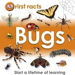 DK First Facts Bugs DK First Facts Bugs