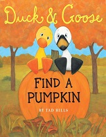 Duck and Goose Find a Pumpkin Duck and Goose Find a Pumpkin
