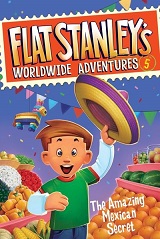 Flat Stanleys Worldwide Adventures 5 - The Amazing Mexican Secret Flat Stanleys Worldwide Adventures 5 - The Amazing Mexican Secret