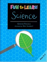 Fun to Learn Science Ages 5-7 Fun to Learn Science Ages 5-7