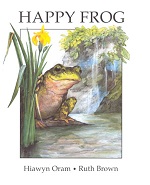 Happy Frog by Hiawyn Oram and Ruth Brown Happy Frog by Hiawyn Oram and Ruth Brown