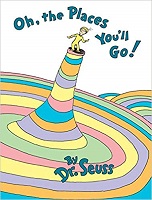 Oh The Places Youll Go by Dr Seuss Oh The Places Youll Go by Dr Seuss
