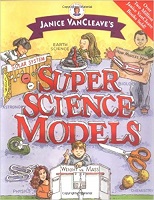 Super Science Models by Janice VanCleave Super Science Models by Janice VanCleave