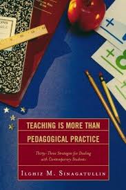 Teaching Is More Than Pedagogical Practice Thirty-Three Strategies for Dealing with Contemporary Students Teaching Is More Than Pedagogical Practice Thirty-Three Strategies for Dealing with Contemporary Students