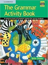 CAMBRIDGE The Grammar Activity Book by Bob Obee CAMBRIDGE The Grammar Activity Book by Bob Obee