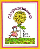 Chrysanthemum by Kevin Henkes SCHOLASTIC Chrysanthemum by Kevin Henkes SCHOLASTIC