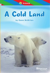 HARCOURT Leveled Readers Grade 1 ELL Level - A Cold Land