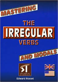 Mastering the Irregular Verbs and Modals by E Rosset Mastering the Irregular Verbs and Modals by E Rosset