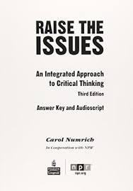 Raise the Issues An Integrated Approach to Critical Thinking 3rd Edition Answer Key and Audioscript Raise the Issues An Integrated Approach to Critical Thinking 3rd Edition Answer Key and Audioscript