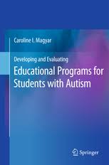 Developing and Evaluating Educational Programs for Students with Autism Developing and Evaluating Educational Programs for Students with Autism