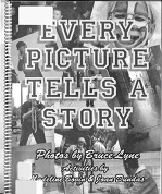 Every Picture Tells a Story Photos by Bruce Lyne Every Picture Tells a Story Photos by Bruce Lyne