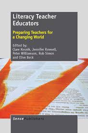 Literacy Teacher Educators Preparing Teachers for a Changing World Literacy Teacher Educators Preparing Teachers for a Changing World