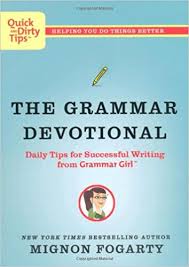 The Grammar Devotional Daily Tips for Successful Writing from Grammar Girl The Grammar Devotional Daily Tips for Successful Writing from Grammar Girl
