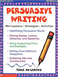 Scholastic Persuasive Writing by Tara McCarthy Scholastic Persuasive Writing by Tara McCarthy