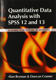 Quantitative Data Analysis with SPSS 12 and 13 a Guide for Social Scientists Quantitative Data Analysis with SPSS 12 and 13 a Guide for Social Scientists