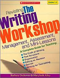 Scholastic Revisiting The Writing Workshop Management Assessment and Mini-Lessons Scholastic Revisiting The Writing Workshop Management Assessment and Mini-Lessons