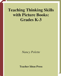 Teaching Thinking Skills with Picture Books Grade K-3 by Nancy Polette Teaching Thinking Skills with Picture Books Grade K-3 by Nancy Polette