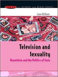 Television and Sexuality by Jane Arthurs - Issues in Cultural and Media Studies Series Television and Sexuality by Jane Arthurs - Issues in Cultural and Media Studies Series