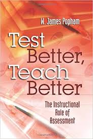 Test Better Teach Better The Instructional Role of Assessment by W James Popham Test Better Teach Better The Instructional Role of Assessment by W James Popham