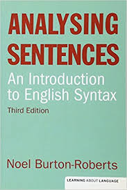 Analysing Sentences An Introduction to English Syntax 3rd Edition (Learning About Language) Analysing Sentences An Introduction to English Syntax 3rd Edition (Learning About Language)