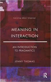 Meaning in Interaction An Introduction to Pragmatics (Learning About Language) Meaning in Interaction An Introduction to Pragmatics (Learning About Language)