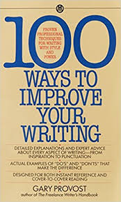 100 Ways to Improve Your Writing by Gary Provost 100 Ways to Improve Your Writing by Gary Provost