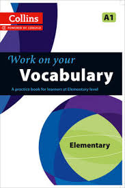 Collins - Work on Your Vocabulary Elementary A1 Collins - Work on Your Vocabulary Elementary A1