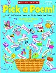 Scholastic Pick a Poem 300 Plus Kid-Pleasing Poems for All the Topics You Teach Grade K-2 Scholastic Pick a Poem 300 Plus Kid-Pleasing Poems for All the Topics You Teach Grade K-2