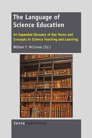 The Language of Science Education An Expanded Glossary of Key Terms and Concepts in Science Teaching and Learning The Language of Science Education An Expanded Glossary of Key Terms and Concepts in Science Teaching and Learning