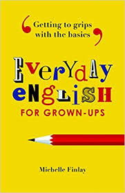 Everyday English Getting to Grips With the Basics of the Language Everyday English Getting to Grips With the Basics of the Language